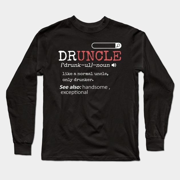 'Druncle Like A Normal Uncle' Hilarous Uncle Gift Long Sleeve T-Shirt by ourwackyhome